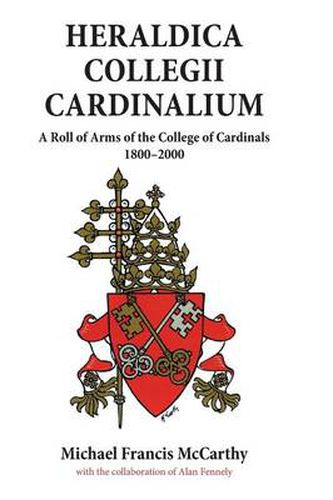 Cover image for Heraldica Collegii Cardinalium, volume 2: A Roll of Arms of the College of Cardinals, 1800 - 2000