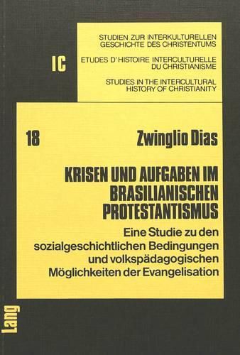 Cover image for Krisen Und Aufgaben Im Brasilianischen Protestantismus: Eine Studie Zu Den Sozialgeschichtlichen Bedingungen Und Volks- Paedagogischen Moeglichkeiten Der Evangelisation