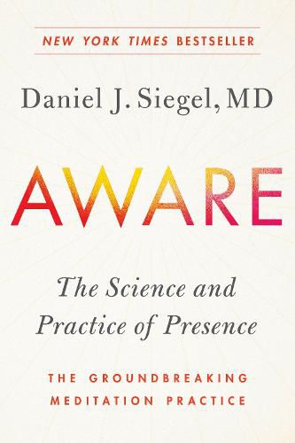 Cover image for Aware: The Science and Practice of Presence--The Groundbreaking Meditation Practice