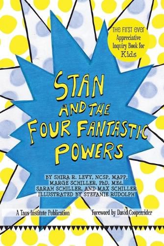 Cover image for Stan and The Four Fantastic Powers: The First Ever Appreciative Inquiry Book for Kids