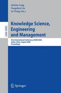 Cover image for Knowledge Science, Engineering and Management: First International Conference, KSEM 2006, Guilin, China, August 5-8, 2006, Proceedings