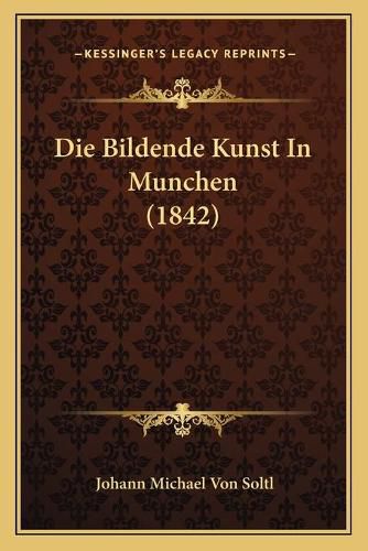 Die Bildende Kunst in Munchen (1842)