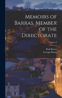 Cover image for Memoirs of Barras, Member of the Directorate; Volume 2