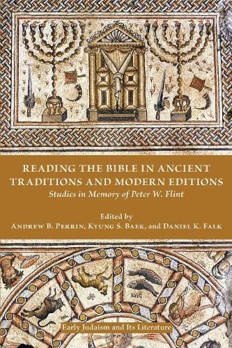 Reading the Bible in Ancient Traditions and Modern Editions: Studies in Memory of Peter W. Flint