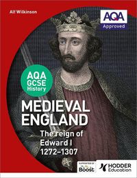 Cover image for AQA GCSE History: Medieval England - the Reign of Edward I 1272-1307