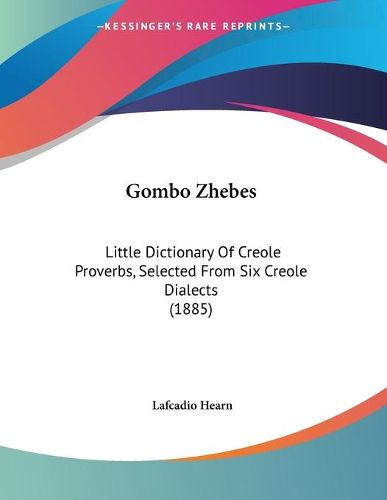 Cover image for Gombo Zhebes: Little Dictionary of Creole Proverbs, Selected from Six Creole Dialects (1885)