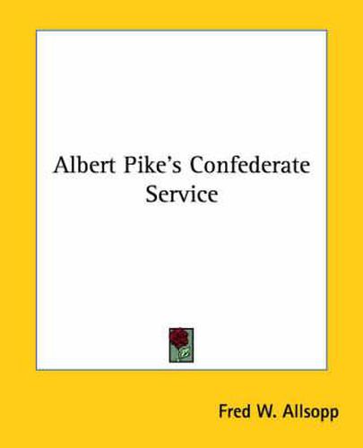 Cover image for Albert Pike's Confederate Service