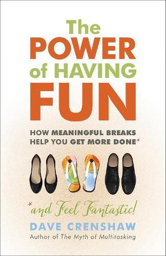 Cover image for The Power of Having Fun: How Meaningful Breaks Help You Get More Done