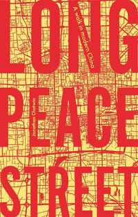 Cover image for Long Peace Street: A Walk in Modern China