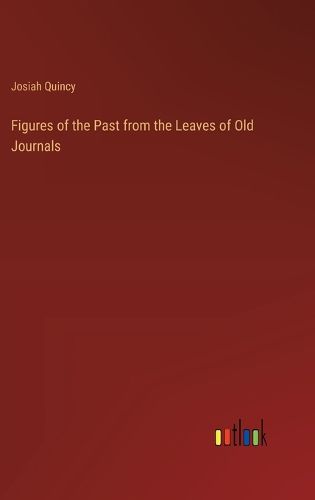 Cover image for Figures of the Past from the Leaves of Old Journals