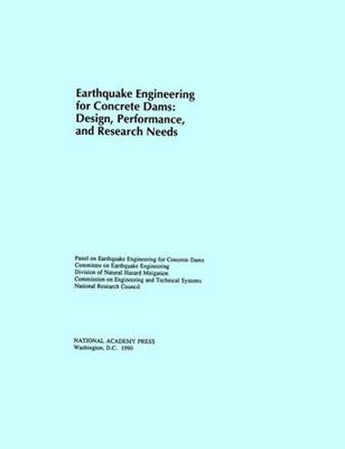 Earthquake Engineering for Concrete Dams: Design, Performance and Research Needs