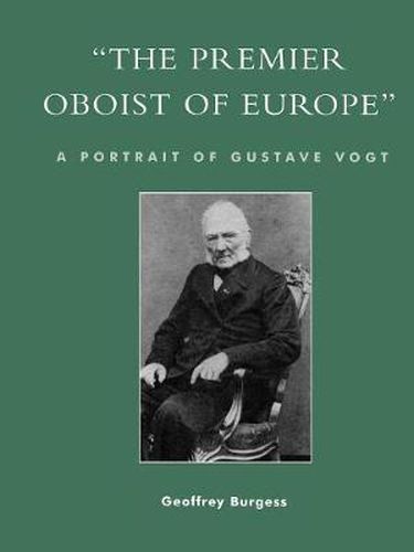 Cover image for 'The Premier Oboist of Europe': A Portrait of Gustave Vogt