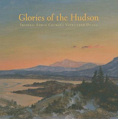 Cover image for Glories of the Hudson: Frederic Edwin Church's Views from Olana