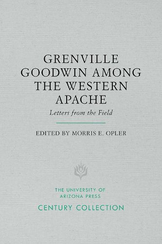 Cover image for Grenville Goodwin Among the Western Apache: Letters from the Field