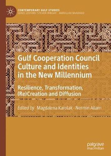 Cover image for Gulf Cooperation Council Culture and Identities in the New Millennium: Resilience, Transformation, (Re)Creation and Diffusion