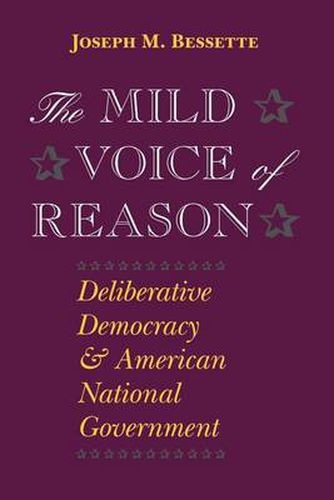 Cover image for The Mild Voice of Reason: Deliberative Democracy and American National Government