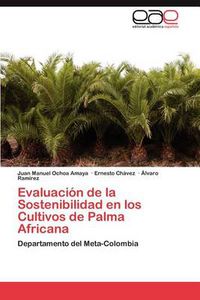 Cover image for Evaluacion de La Sostenibilidad En Los Cultivos de Palma Africana