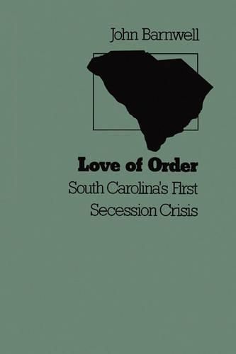 Cover image for Love of Order: South Carolina's First Secession Crisis