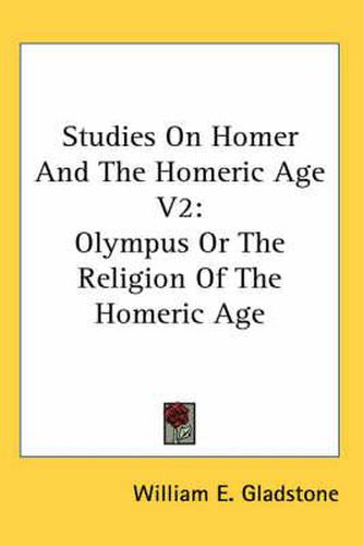 Cover image for Studies on Homer and the Homeric Age V2: Olympus or the Religion of the Homeric Age