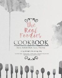 Cover image for The Real Foodies Cookbook: Real Food for Real People