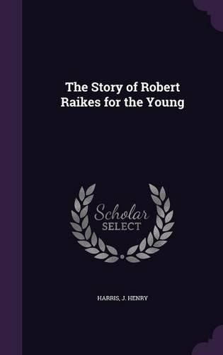 Cover image for The Story of Robert Raikes for the Young