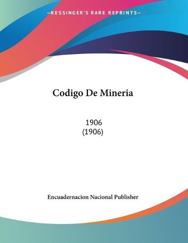 Cover image for Codigo de Mineria: 1906 (1906)