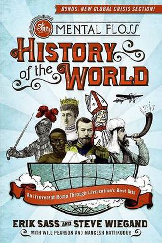 The Mental Floss History of the World: An Irreverent Romp Through Civili