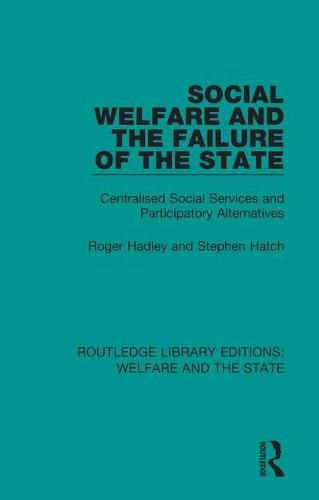 Cover image for Social Welfare and the Failure of the State: Centralised Social Services and Participatory Alternatives