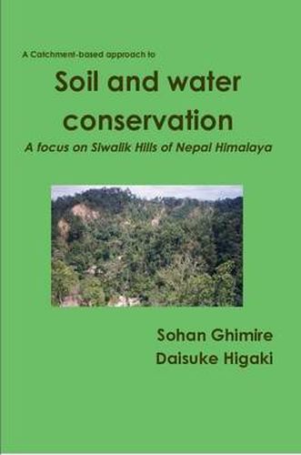 Cover image for Soil and Water Conservation in Siwalik Hills of Nepal Himalaya