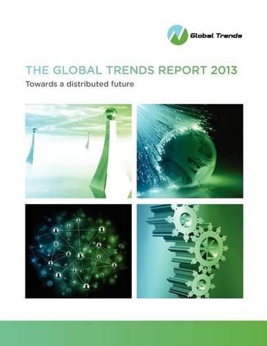 Cover image for The Global Trends Report 2013: Towards a Distributed Future