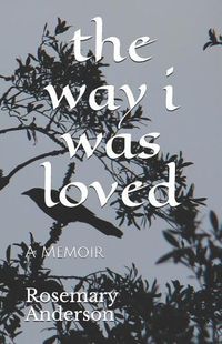 Cover image for The way i was loved: A Memoir