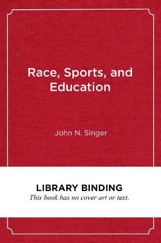 Cover image for Race, Sports, and Education: Improving Opportunities and Outcomes for Black Male College Athletes