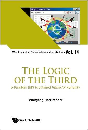 Logic Of The Third, The: A Paradigm Shift To A Shared Future For Humanity