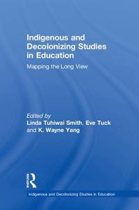 Cover image for Indigenous and Decolonizing Studies in Education: Mapping the Long View