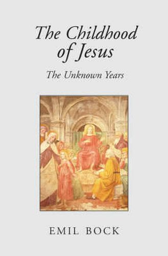 Cover image for The Childhood of Jesus: The Unknown Years