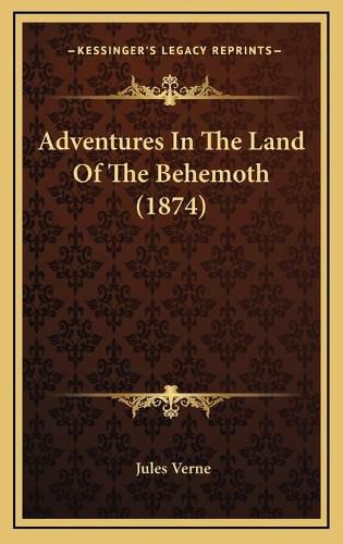 Cover image for Adventures in the Land of the Behemoth (1874)