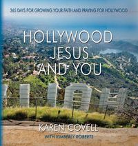 Cover image for Hollywood, Jesus, and You: 365 Days for Growing Your Faith and Praying for Hollywood