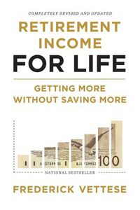 Cover image for Retirement Income for Life: Getting More Without Saving More (Second Edition)