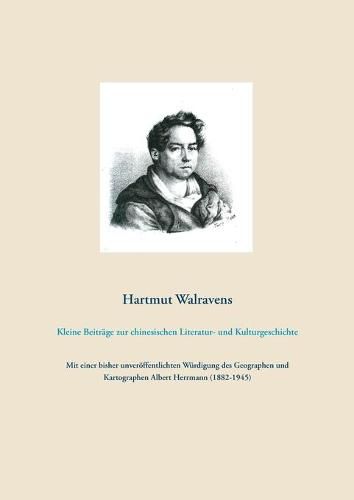Cover image for Kleine Beitrage zur chinesischen Literatur- und Kulturgeschichte: Mit einer bisher unveroeffentlichten Wurdigung des Geographen und Kartographen Albert Herrmann (1882-1945)