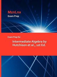 Cover image for Exam Prep for Intermediate Algebra by Hutchison et al., 1st Ed.