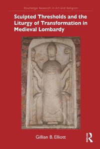 Cover image for Sculpted Thresholds and the Liturgy of Transformation in Medieval Lombardy