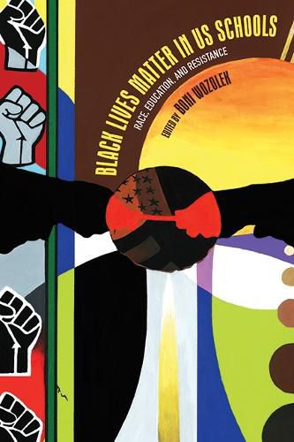 Cover image for Black Lives Matter in US Schools: Race, Education, and Resistance
