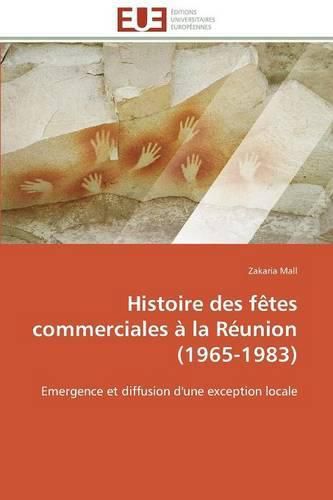 Cover image for Histoire Des F tes Commerciales   La R union (1965-1983)