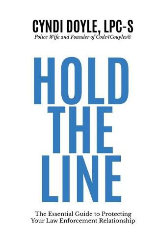 Cover image for Hold the Line: The Essential Guide to Protecting Your Law Enforcement Relationship