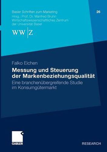 Messung Und Steuerung Der Markenbeziehungsqualitat: Eine Branchenubergreifende Studie Im Konsumgutermarkt