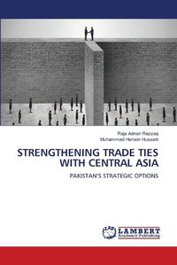 Cover image for Strengthening Trade Ties with Central Asia