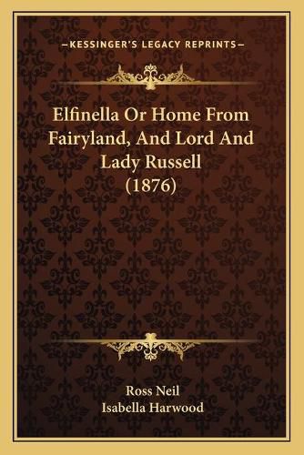 Elfinella or Home from Fairyland, and Lord and Lady Russell (1876)