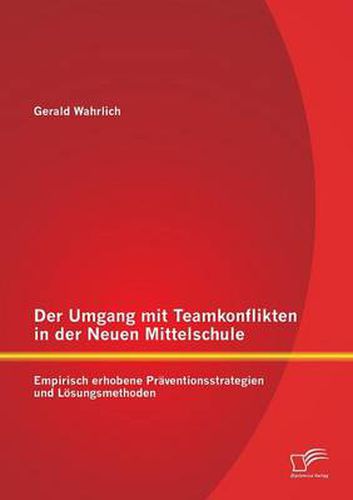 Cover image for Der Umgang mit Teamkonflikten in der Neuen Mittelschule: Empirisch erhobene Praventionsstrategien und Loesungsmethoden