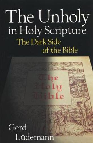 Cover image for The Unholy in Holy Scripture: The Dark Side of the Bible