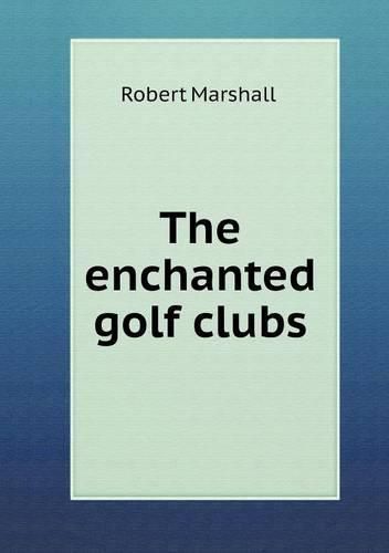 The enchanted golf clubs